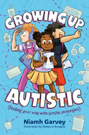 Growing Up Autistic (finding your way with simple strategies)