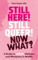Still Here! Still Queer! Now What?