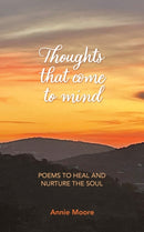 Thoughts That Come To Mind : poems to heal and nurture the soul-9781399903578