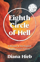 Eighth Circle of Hell : A Woman v The English Family Court System-9781399951890