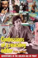 Confessions of a Newsboy Editor : Adventures In The Golden Age Of Print-9781399961851