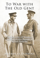 To War with the Old Gent : The Story of the 1/8th Battalion, the Worcestershire Regiment in the First World War-9781399969543