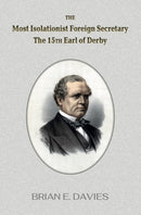 The Most Isolationist Foreign Secretary : The 15th Earl of Derby-9781399980722