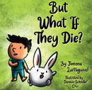 But What If They Die?