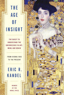 The Age of Insight : The Quest to Understand the Unconscious in Art, Mind, and Brain, from Vienna 1900 to the Present-9781400068715