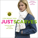 Lion Brand Yarn : Just Scarves - Favourite Patterns to Knit and Crochet-9781400080601