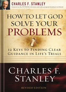 How to Let God Solve Your Problems : 12 Keys to Finding Clear Guidance in Life's Trials-9781400200955