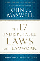 The 17 Indisputable Laws of Teamwork : Embrace Them and Empower Your Team-9781400204731