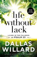 Life Without Lack : Living in the Fullness of Psalm 23-9781400208210