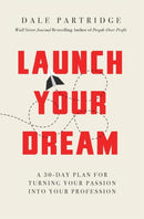 Launch Your Dream : A 30-Day Plan for Turning Your Passion into Your Profession-9781400208265