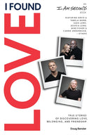 I Found Love : True Stories of Discovering Love, Belonging, and Friendship (An I Am Second Book)-9781400210466