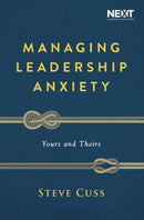 Managing Leadership Anxiety : Yours and Theirs-9781400210886