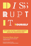 Disrupt-It-Yourself : Eight Ways to Hack a Better Business---Before the Competition Does-9781400210985