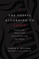 The Gospel According to Satan : Eight Lies about God that Sound Like the Truth-9781400212040