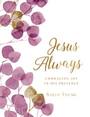 Jesus Always, Large Text Cloth Botanical Cover, with Full Scriptures : Embracing Joy in His Presence (A 365-Day Devotional)-9781400214778