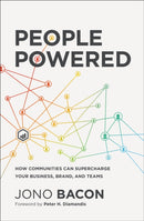 People Powered : How Communities Can Supercharge Your Business, Brand, and Teams-9781400214884
