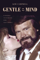 Gentle on My Mind : In Sickness and in Health with Glen Campbell-9781400217878