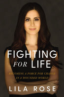 Fighting for Life : Becoming a Force for Change in a Wounded World-9781400219919
