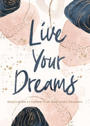 Live Your Dreams : Inspiration to Follow Your God-Given Passions-9781400220335