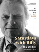 Saturdays with Billy : My Friendship with Billy Graham-9781400223978