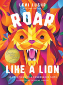 Roar Like a Lion : 90 Devotions to a Courageous Faith-9781400224364