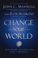 Change Your World : How Anyone, Anywhere Can Make a Difference-9781400224920