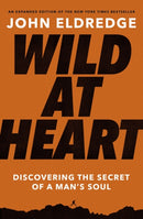 Wild at Heart Expanded Edition : Discovering the Secret of a Man's Soul-9781400225262