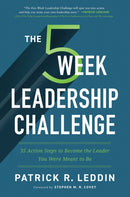 The Five-Week Leadership Challenge : 35 Action Steps to Become the Leader You Were Meant to Be-9781400225330