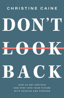 Don't Look Back : Getting Unstuck and Moving Forward with Passion and Purpose-9781400226665