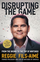 Disrupting the Game : From the Bronx to the Top of Nintendo-9781400226672