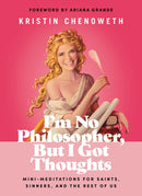 I'm No Philosopher, But I Got Thoughts : Mini-Meditations for Saints, Sinners, and the Rest of Us-9781400228492