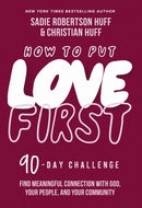 How to Put Love First : Find Meaningful Connection with God, Your People, and Your Community (A 90-Day Challenge) - 90 Daily Devotions-9781400228645