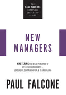 The New Managers : Mastering the Big 3 Principles of Effective Management---Leadership, Communication, and Team Building-9781400230068