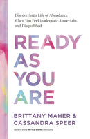 Ready As You Are : Discovering a Life of Abundance When You Feel Inadequate, Uncertain, and Disqualified-9781400231140