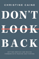 Don't Look Back : Getting Unstuck and Moving Forward with Passion and Purpose-9781400231461