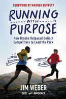 Running with Purpose : How Brooks Outpaced Goliath Competitors to Lead the Pack-9781400231683