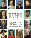Dangerous Faith : 50 Powerful Believers Who Changed the World-9781400232871