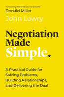 Negotiation Made Simple : A Practical Guide for Solving Problems, Building Relationships, and Delivering the Deal-9781400233878