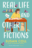 Real Life and Other Fictions : A Novel-9781400234141
