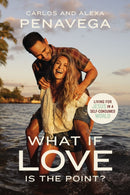 What If Love Is the Point? : Living for Jesus in a Self-Consumed World-9781400234844