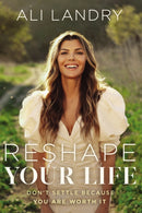 Reshape Your Life : Don't Settle Because You Are Worth It-9781400235100