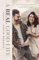 A Real Good Life : Discover the Simple Moments that Bring Joy, Connection, and Love-9781400240753