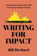 Writing for Impact : 8 Secrets from Science That Will Fire Up Your Readers' Brains-9781400241484