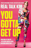 You Gotta Get Up : Grab Hold of Your Life After Being Knocked Down, Held Back, and Left Out-9781400241989