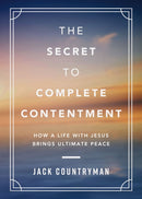 The Secret to Complete Contentment : How a Life with Jesus Brings Ultimate Peace (A 60-Day Devotional)-9781400242252