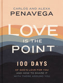 Love Is the Point : 100 Days of God's Love for You and How to Share It with Those Around You (A 100-Day Devotional)-9781400242771