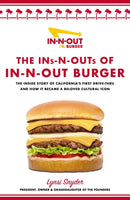 The Ins-N-Outs of In-N-Out Burger : The Inside Story of California's First Drive-Through and How it Became a Beloved Cultural Icon-9781400242993