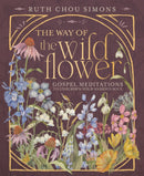 The Way of the Wildflower : Gospel Meditations to Unburden Your Anxious Soul-9781400244416