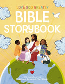 Love God Greatly Bible Storybook : With Illustrations from Children Around the World-9781400244454