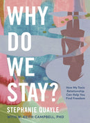 Why Do We Stay? : How My Toxic Relationship Can Help You Find Freedom-9781400244515